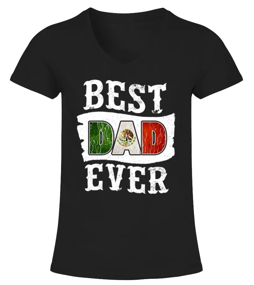 Best Dad Ever Father's Day Shirt Mexican Camiseta cuello pico Mujer