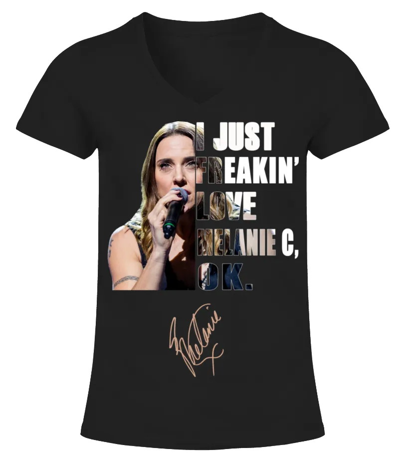 I JUST FREAKIN' LOVE MELANIE C , OK. Camiseta cuello pico Mujer