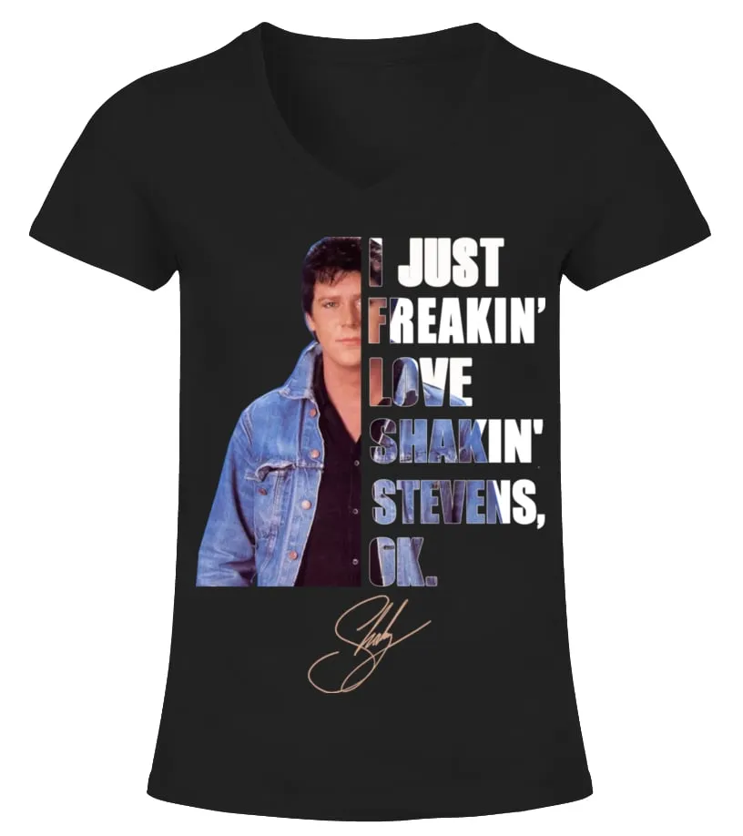 I JUST FREAKIN' LOVE SHAKIN' STEVENS , OK. Camiseta cuello pico Mujer
