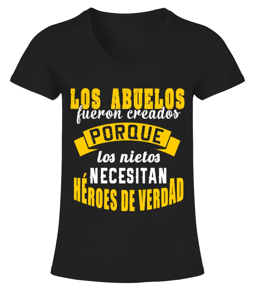 Los abuelos fueron creados porque los niestos necesitan héroes de verdad Camiseta cuello pico Mujer