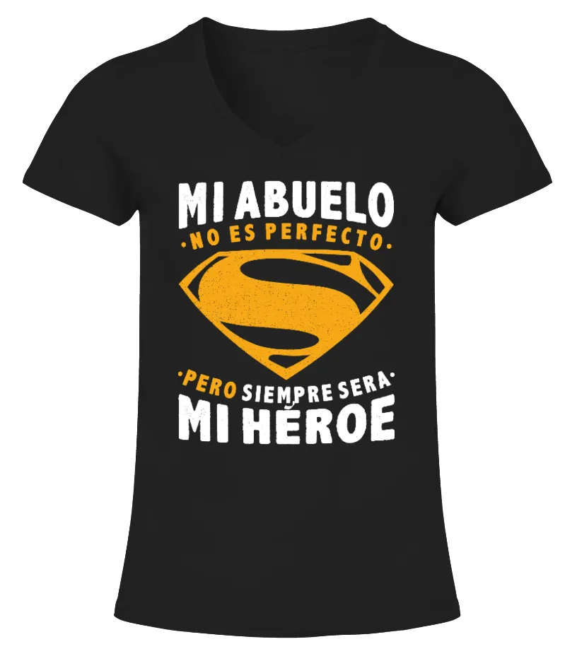 Mi abuelo no es perfecto pero siempre sera mi héroe Camiseta cuello pico Mujer