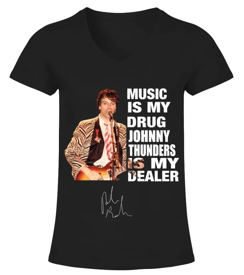 MUSIC IS MY DRUG AND JOHNNY THUNDERS IS MY DEALER Camiseta cuello pico Mujer