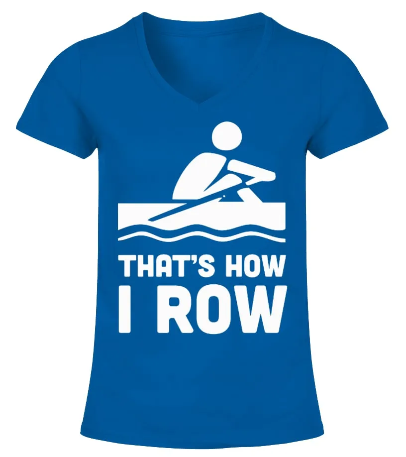 That's how I row (rowing) Camiseta cuello pico Mujer