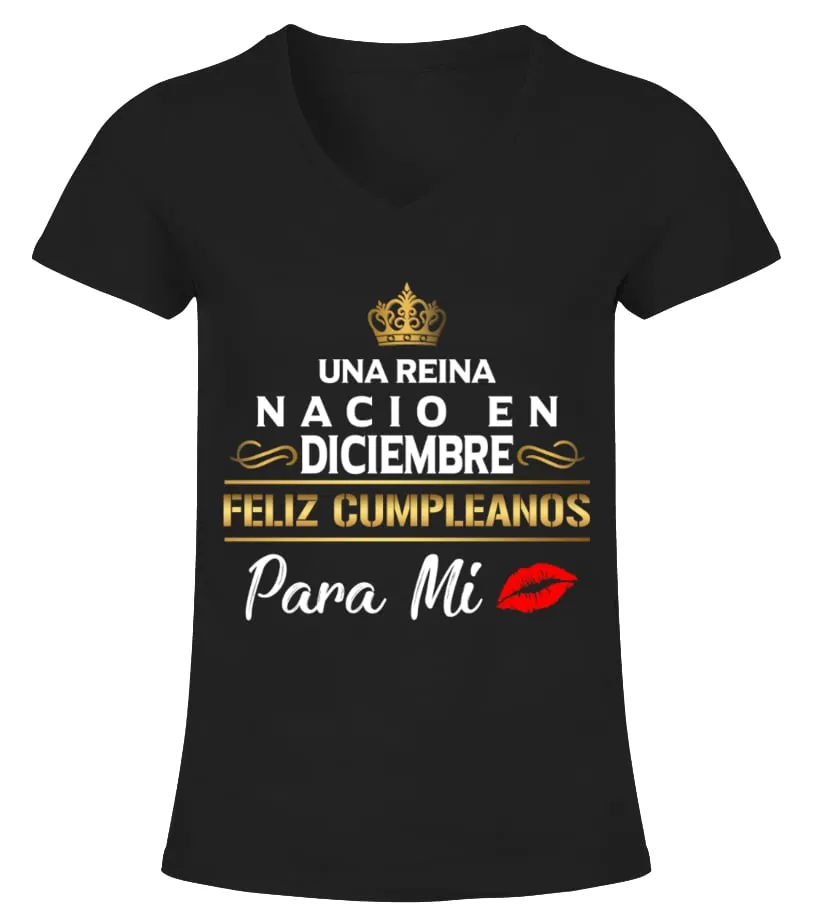 Una reina nacio en diciembre Feliz cumpleaños para mi Camiseta cuello pico Mujer