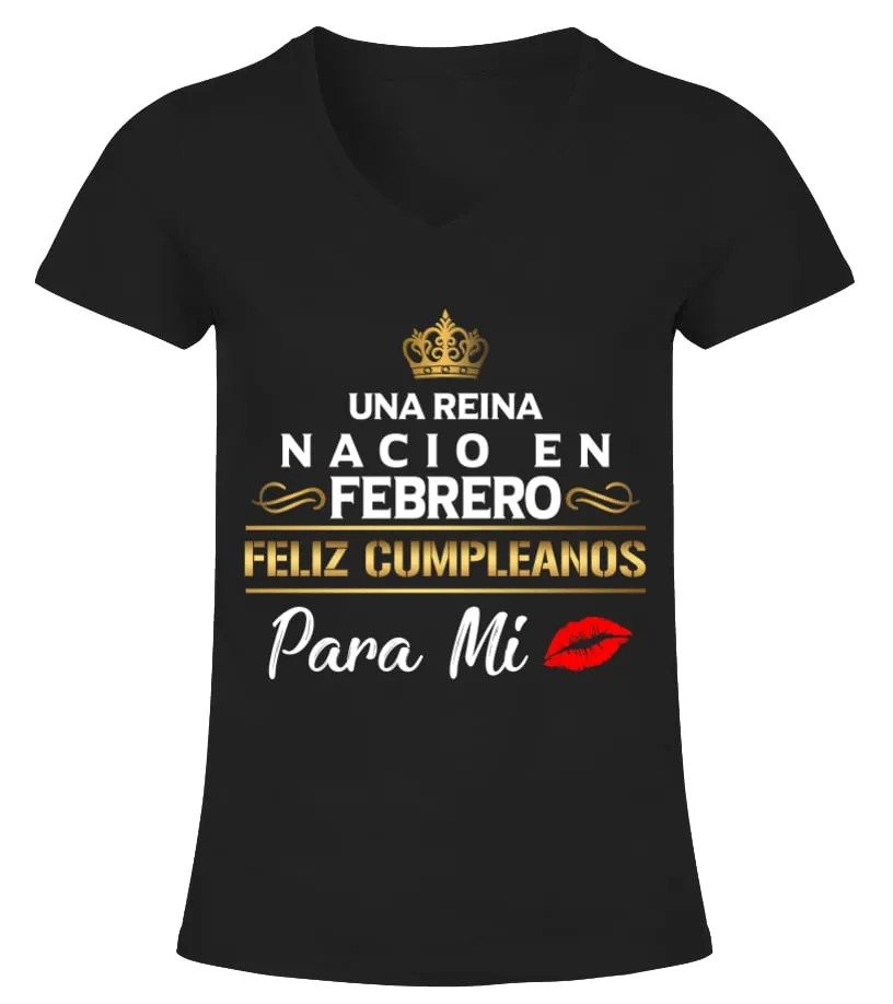 Una reina nacio en febrero feliz cumpleaños para mi Camiseta cuello pico Mujer
