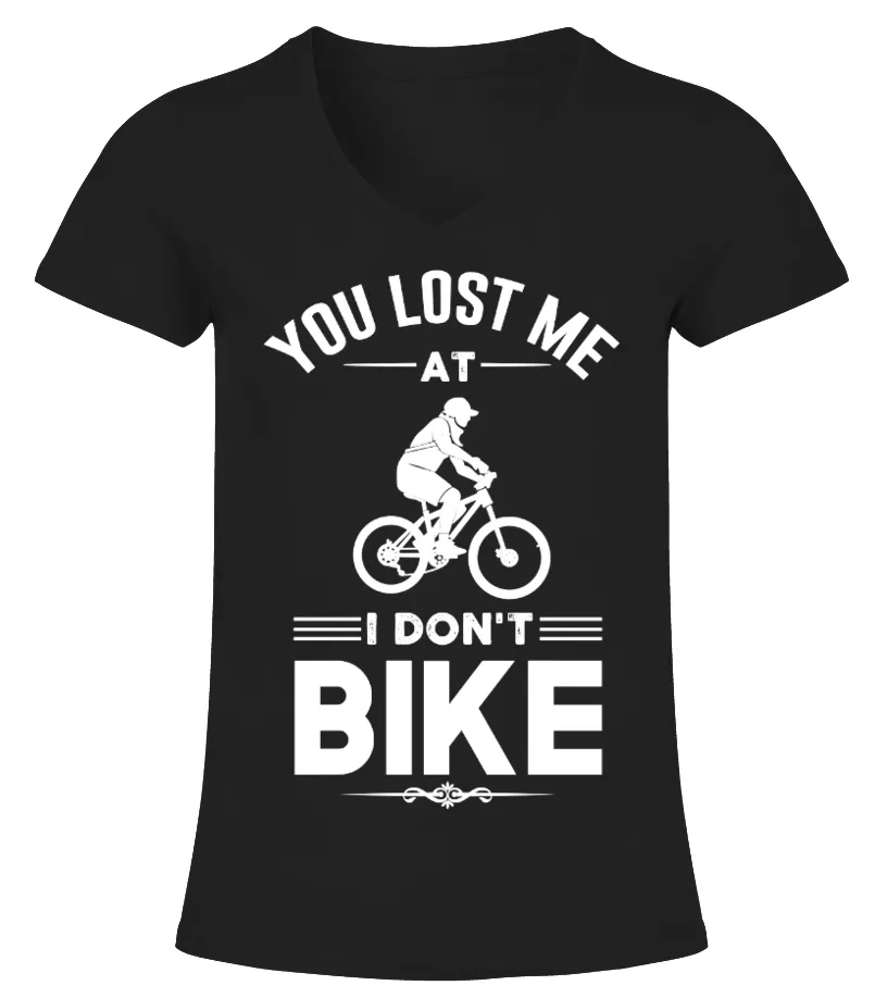 You Lost Me At I Don't Bike Camiseta cuello pico Mujer